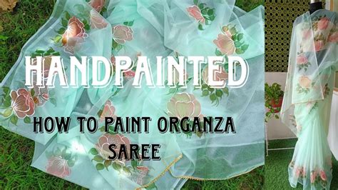 How To Paint Organza Saree Handpainted Organza Saree Tutorial