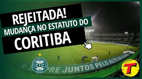 Os S Cios Do Coritiba Rejeitaram A Proposta De Mudan A De Estatuto Do