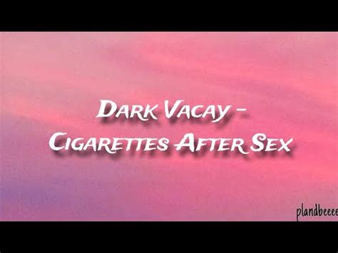 Dark Vacay Cigarettes After Sex Lyrics Youtube