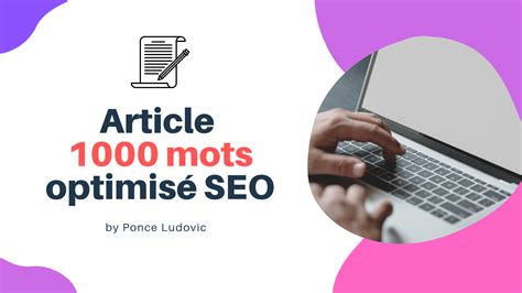 Je vais rédiger un article de 1000 mots optimisé SEO