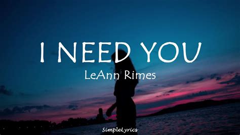 I Need You - LeAnn Rimes (Lyrics) I need you like water, Like breath ...