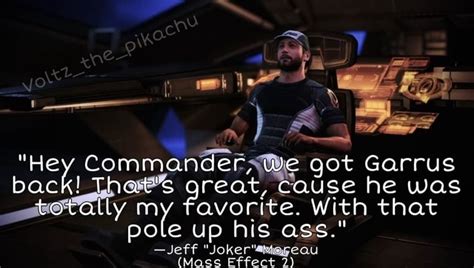 He Commander We Got Garrus Back That S Great Cause He Was Totally