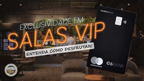 Viagens Exclusivas C6 Bank Guia Prático para Acessar as Salas VIP ao