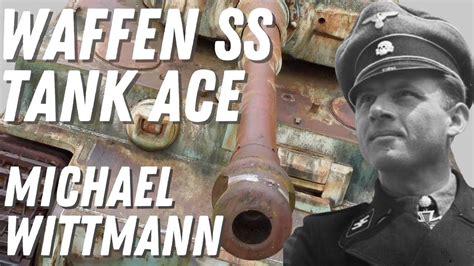 WW2 Tank Ace Michael Wittmann YouTube