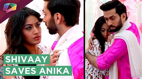 Shivaay Saves Anika Romantic Moment Ishqbaaz Star Plus Youtube