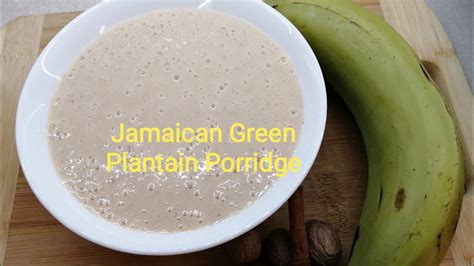 Jamaican Green Plantain Porridge Recipe Plantainporridge Delicious