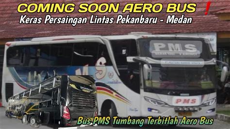 Bus Pms Tumbang Terbitlah Aero Bus Coming Soon Pemain Baru Persaingan