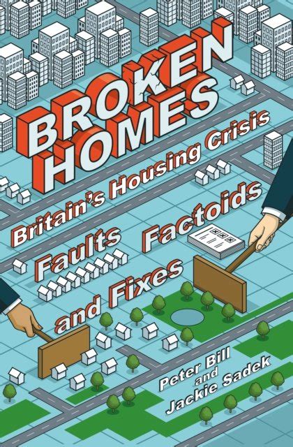 Broken Homes Britains Housing Crisis Faults Factoids And Fixes