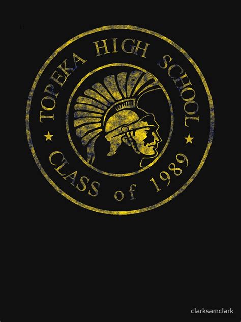 "Topeka High School - Class of 1989" T-shirt for Sale by clarksamclark ...