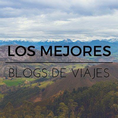 Mejores Blogs De Viajes Actualizado Marzo 2024