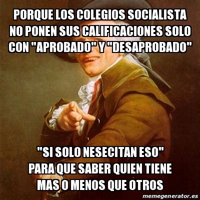 Meme Joseph Ducreux Porque Los Colegios Socialista No PONEN Sus