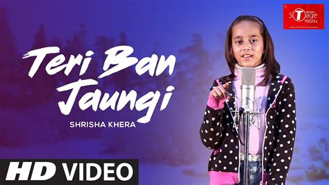 Teri Ban Jaungi Kabir Singh Cover Song By Shrisha Khera T Series