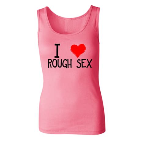 I Love Rough Sex Women S T Shirt Daddy Princess Kinky Fun Gag Gift