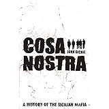 Cosa Nostra A History Of The Sicilian Mafia Amazon Co Uk Dickie