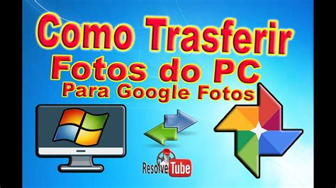 Como Transferir Fotos Do Computador Para Google Fotos Youtube