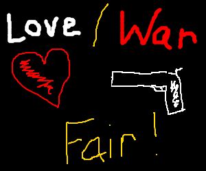 All's fair in love and war - Drawception