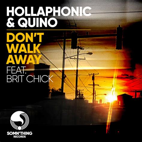 Don T Walk Away Feat Brit Chick Quino Remix Single By