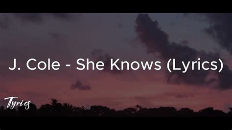 J Cole She Knows Lyrics Youtube