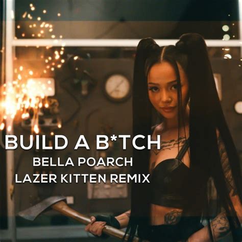 Stream Bella Poarch Build A Bitch Lazer Kitten Remix By Lazer