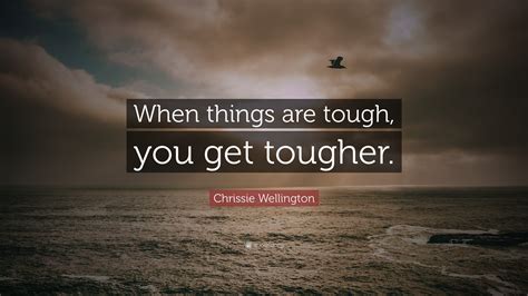 When Things Are Tough Quotes