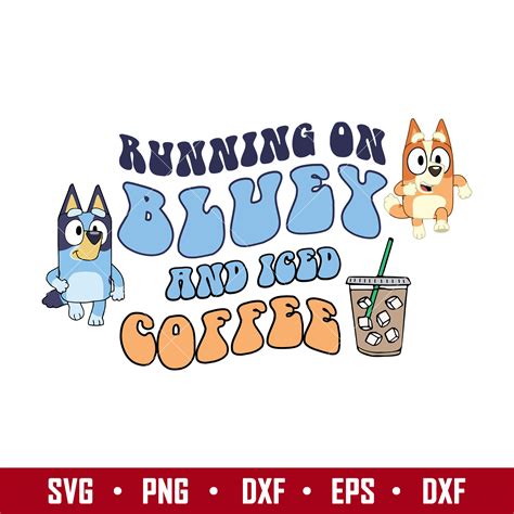 Running On Bluey And Iced Coffee Svg Bluey Iced Coffee Svg Inspire