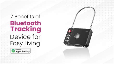 7 Benefits Of Bluetooth Tracking Device For Easy Living