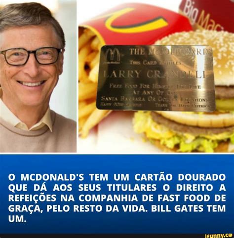 O MCDONALD S TEM UM CARTÃO DOURADO QUE DA AOS SEUS TITULARES O DIREITO