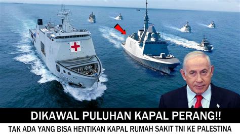 Pm Israel Netanyahu T Kut Kapal Rumah Sakit Indonesia Dikawal Kapal