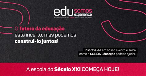 Evento Edu Somos Experience Somos Educa O