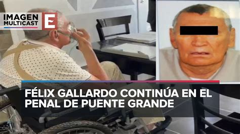 Posponen Traslado De F Lix Gallardo El Jefe De Jefes Youtube