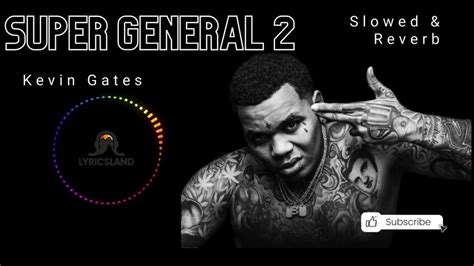 Kevin Gates Super General 2 Lyrics Slowed And Reverb Lyricsland