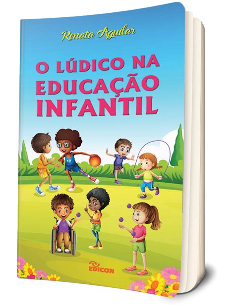 O LÚDICO NA EDUCAÇÃO INFANTIL Renata Aguilar