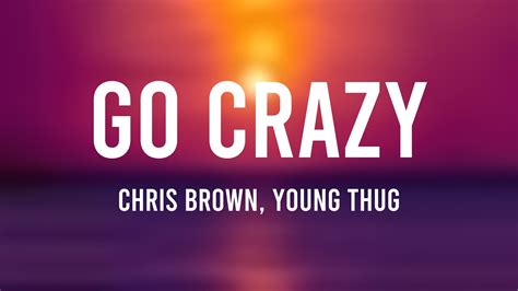 Go Crazy Chris Brown Young Thug [on Screen Lyrics] 🦂 Youtube