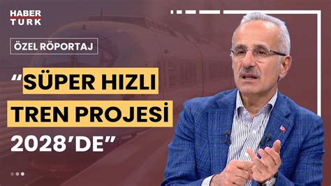 Süper Hızlı Tren Projesi ne zaman Ulaştırma ve Altyapı Bakanı