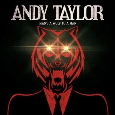 Andy Taylor - Man’s A Wolf To Man Lyrics and Tracklist | Genius