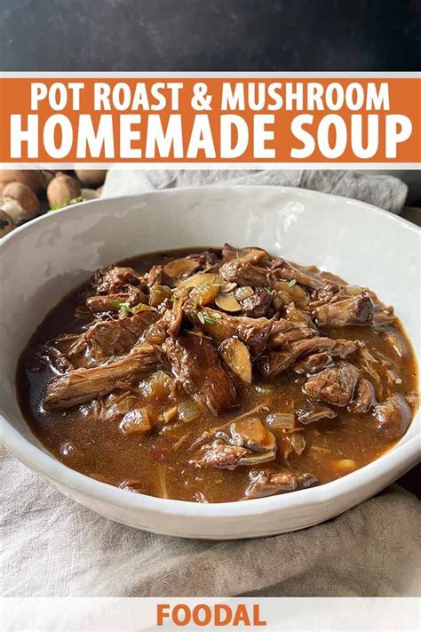 Pot Roast Mushroom Soup Recipe Foodal Recipe Pot Roast Soup Recipes Mushroom Soup Recipes