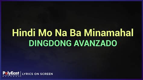 Dingdong Avanzado Hindi Mo Na Ba Minamahal Lyrics On Screen Youtube