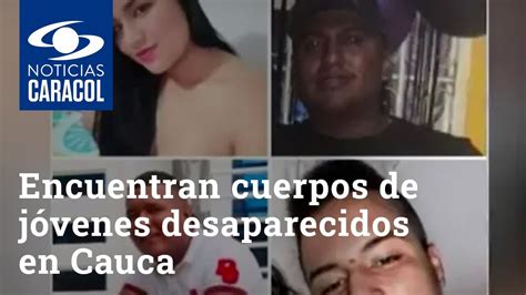 Encuentran Cuerpos De Cuatro Jóvenes Que Habían Desaparecido En Cauca