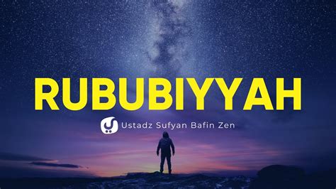 Konsekuensi Iman Kepada Rububiyah Allah Ustadz Sufyan Bafin Zen