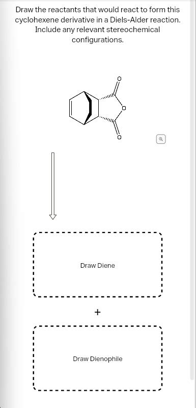 SOLVED Draw The Reactants That Would React To Form This Cyclohexene