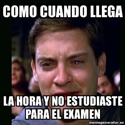 Meme Crying Peter Parker Como Cuando Llega La Hora Y No Estudiaste