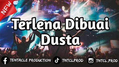 Dj Terlena Dibuai Dusta Domir Tntcl Youtube