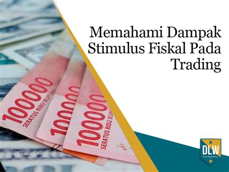 Memahami Dampak Stimulus Fiskal Dalam Trading