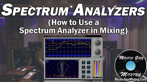 how-to-use-a-Spectrum-Analyzer - Music Guy Mixing