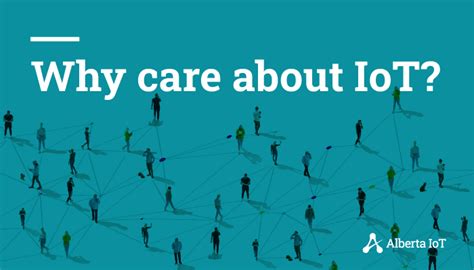 Why Care About Iot Blog Imageiot Alberta Iot Association