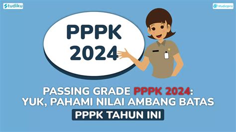 Passing Grade Pppk 2024 Yuk Pahami Nilai Ambang Batas Pppk Tahun Ini