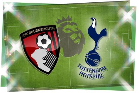 Bournemouth Vs Tottenham Prediction Kick Off Time Tv Live Stream