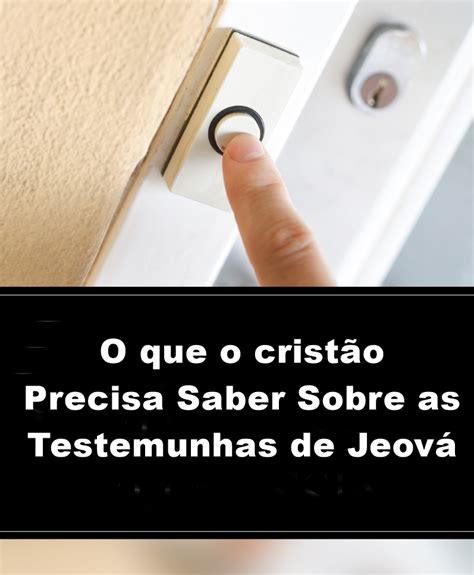 O Que os Cristãos Precisam Saber Sobre as Testemunhas de Jeová