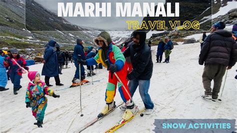 Marhi Snow Point Manali In June Rohtang Pass Snow Activities