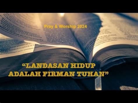 Pray Worship I Sabtu 3 2 2024 I Landasan Hidup Adalah Firman Tuhan